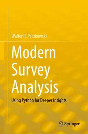 Modern Survey Analysis: Using Python for Deeper Insights de Walter R. Paczkowski