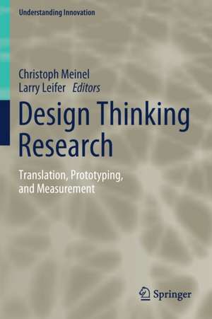 Design Thinking Research: Translation, Prototyping, and Measurement de Christoph Meinel