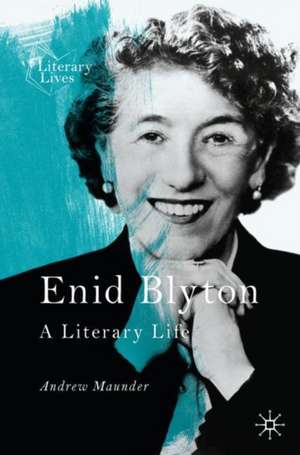 Enid Blyton: A Literary Life de Andrew Maunder