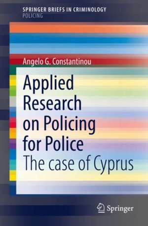 Applied Research on Policing for Police: The case of Cyprus de Angelo G. Constantinou