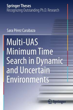 Multi-UAS Minimum Time Search in Dynamic and Uncertain Environments de Sara Pérez Carabaza