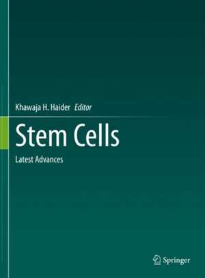 Stem Cells: Latest Advances de Khawaja H. Haider