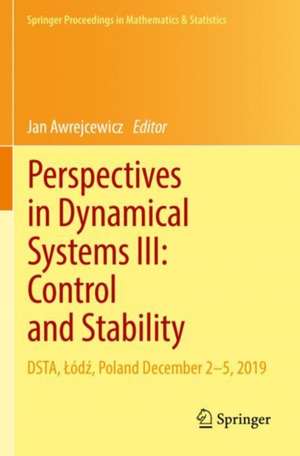 Perspectives in Dynamical Systems III: Control and Stability: DSTA, Łódź, Poland December 2–5, 2019 de Jan Awrejcewicz