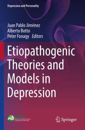 Etiopathogenic Theories and Models in Depression de Juan Pablo Jiménez