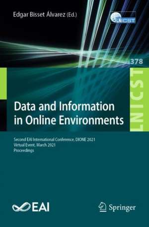 Data and Information in Online Environments: Second EAI International Conference, DIONE 2021, Virtual Event, March 10–12, 2021, Proceedings de Edgar Bisset Álvarez