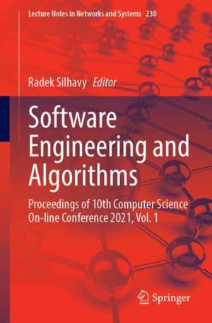 Software Engineering and Algorithms: Proceedings of 10th Computer Science On-line Conference 2021, Vol. 1 de Radek Silhavy