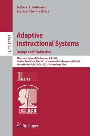 Adaptive Instructional Systems. Design and Evaluation: Third International Conference, AIS 2021, Held as Part of the 23rd HCI International Conference, HCII 2021, Virtual Event, July 24–29, 2021, Proceedings, Part I de Robert A. Sottilare