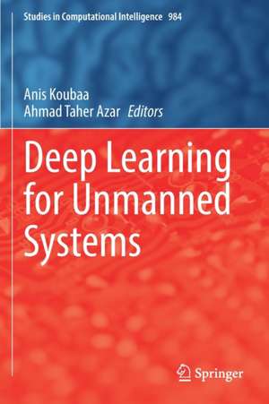 Deep Learning for Unmanned Systems de Anis Koubaa