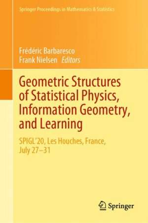 Geometric Structures of Statistical Physics, Information Geometry, and Learning: SPIGL'20, Les Houches, France, July 27–31 de Frédéric Barbaresco