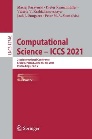 Computational Science – ICCS 2021: 21st International Conference, Krakow, Poland, June 16–18, 2021, Proceedings, Part V de Maciej Paszynski