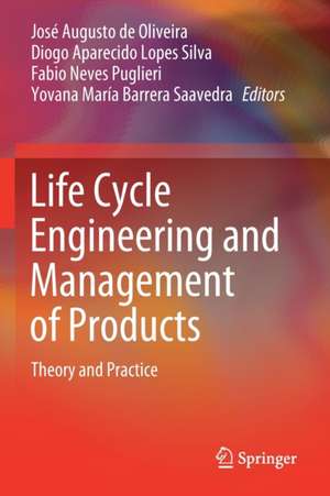 Life Cycle Engineering and Management of Products: Theory and Practice de José Augusto de Oliveira