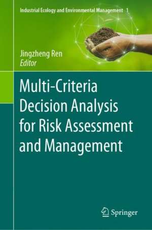 Multi-Criteria Decision Analysis for Risk Assessment and Management de Jingzheng Ren