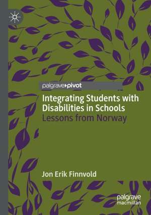 Integrating Students with Disabilities in Schools: Lessons from Norway de Jon Erik Finnvold