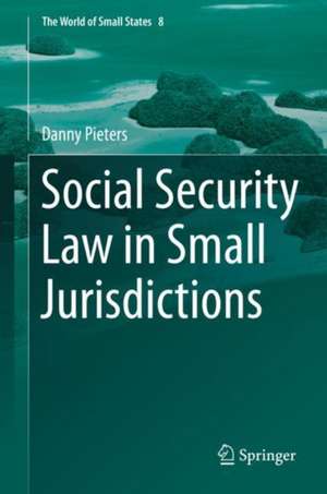 Social Security Law in Small Jurisdictions de Danny Pieters