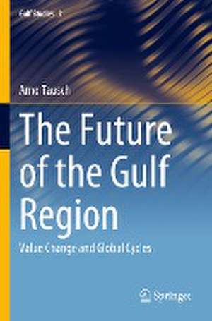 The Future of the Gulf Region: Value Change and Global Cycles de Arno Tausch