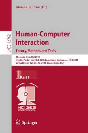 Human-Computer Interaction. Theory, Methods and Tools: Thematic Area, HCI 2021, Held as Part of the 23rd HCI International Conference, HCII 2021, Virtual Event, July 24–29, 2021, Proceedings, Part I de Masaaki Kurosu