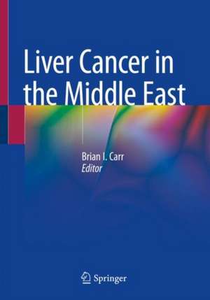 Liver Cancer in the Middle East de Brian I. Carr