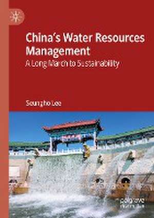 China's Water Resources Management: A Long March to Sustainability de Seungho Lee