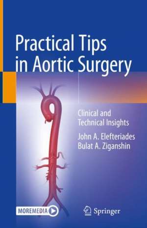 Practical Tips in Aortic Surgery: Clinical and Technical Insights de John A. Elefteriades