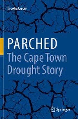 Parched - The Cape Town Drought Story de Gisela Kaiser