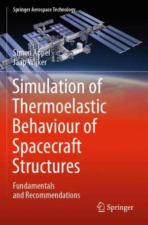 Simulation of Thermoelastic Behaviour of Spacecraft Structures: Fundamentals and Recommendations de Simon Appel