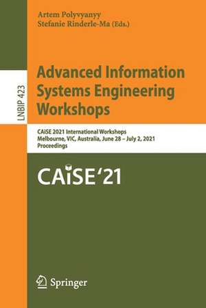 Advanced Information Systems Engineering Workshops: CAiSE 2021 International Workshops, Melbourne, VIC, Australia, June 28 – July 2, 2021, Proceedings de Artem Polyvyanyy