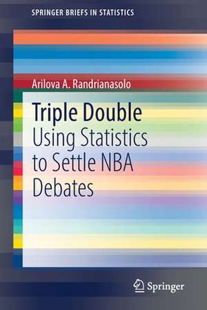 Triple Double: Using Statistics to Settle NBA Debates de Arilova A. Randrianasolo