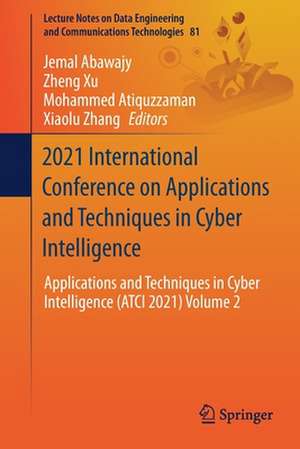 2021 International Conference on Applications and Techniques in Cyber Intelligence: Applications and Techniques in Cyber Intelligence (ATCI 2021) Volume 2 de Jemal Abawajy