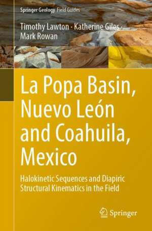 La Popa Basin, Nuevo León and Coahuila, Mexico: Halokinetic Sequences and Diapiric Structural Kinematics in the Field de Timothy Lawton