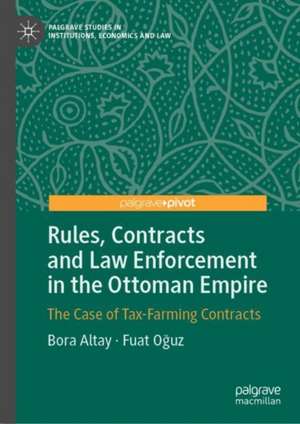 Rules, Contracts and Law Enforcement in the Ottoman Empire: The Case of Tax-Farming Contracts de Bora Altay