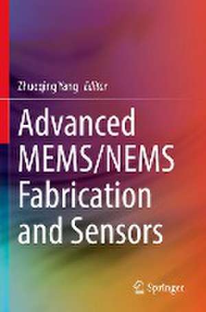 Advanced MEMS/NEMS Fabrication and Sensors de Zhuoqing Yang