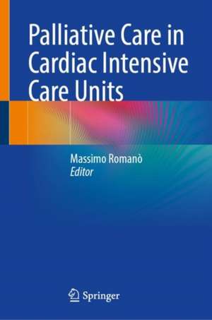 Palliative Care in Cardiac Intensive Care Units de Massimo Romanò