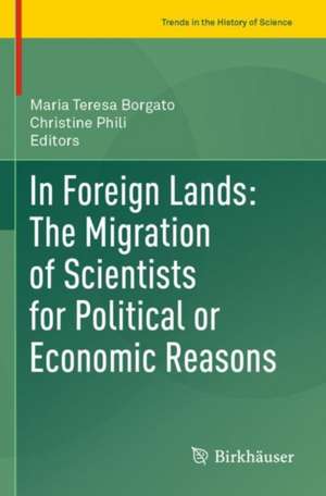 In Foreign Lands: The Migration of Scientists for Political or Economic Reasons de Maria Teresa Borgato