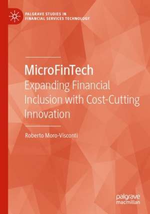 MicroFinTech: Expanding Financial Inclusion with Cost-Cutting Innovation de Roberto Moro-Visconti