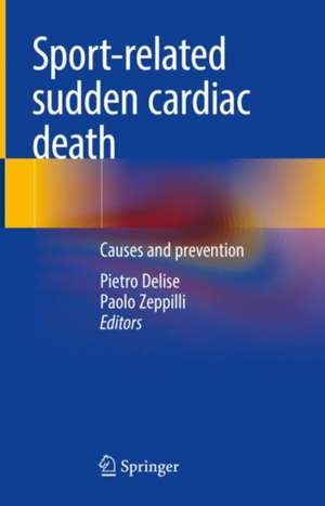 Sport-related sudden cardiac death: Causes and prevention de Pietro Delise