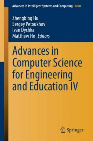 Advances in Computer Science for Engineering and Education IV de Zhengbing Hu