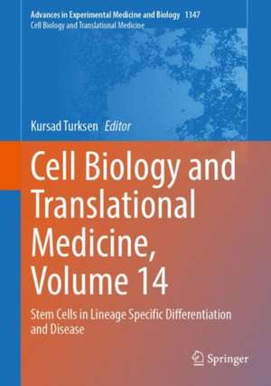 Cell Biology and Translational Medicine, Volume 14: Stem Cells in Lineage Specific Differentiation and Disease de Kursad Turksen