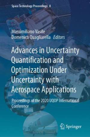 Advances in Uncertainty Quantification and Optimization Under Uncertainty with Aerospace Applications: Proceedings of the 2020 UQOP International Conference de Massimiliano Vasile