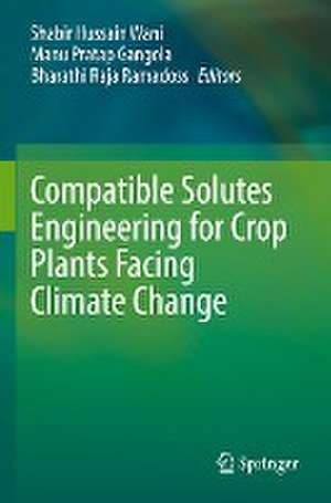 Compatible Solutes Engineering for Crop Plants Facing Climate Change de Shabir Hussain Wani