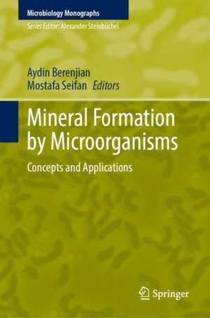 Mineral Formation by Microorganisms: Concepts and Applications de Aydin Berenjian