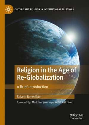 Religion in the Age of Re-Globalization: A Brief Introduction de Roland Benedikter