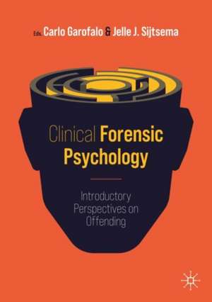 Clinical Forensic Psychology: Introductory Perspectives on Offending de Carlo Garofalo