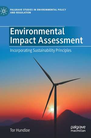 Environmental Impact Assessment: Incorporating Sustainability Principles de Tor Hundloe