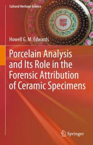 Porcelain Analysis and Its Role in the Forensic Attribution of Ceramic Specimens de Howell G. M. Edwards