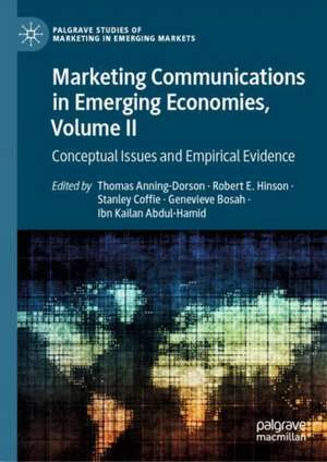 Marketing Communications in Emerging Economies, Volume II: Conceptual Issues and Empirical Evidence de Thomas Anning-Dorson