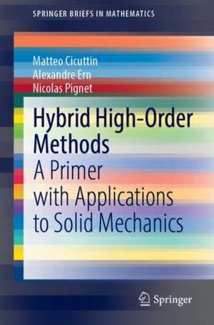 Hybrid High-Order Methods: A Primer with Applications to Solid Mechanics de Matteo Cicuttin