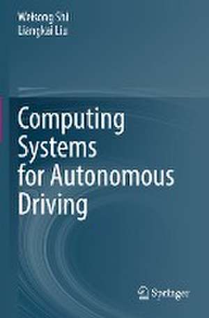 Computing Systems for Autonomous Driving de Weisong Shi