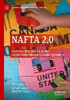 NAFTA 2.0: From the first NAFTA to the United States-Mexico-Canada Agreement de Gilbert Gagné