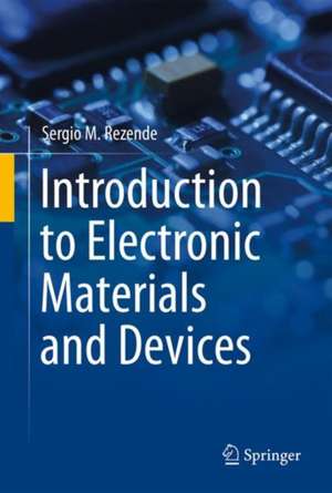 Introduction to Electronic Materials and Devices de Sergio M. Rezende