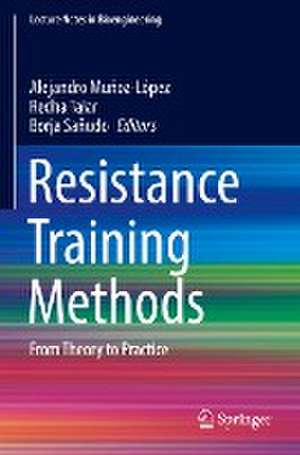 Resistance Training Methods: From Theory to Practice de Alejandro Muñoz-López